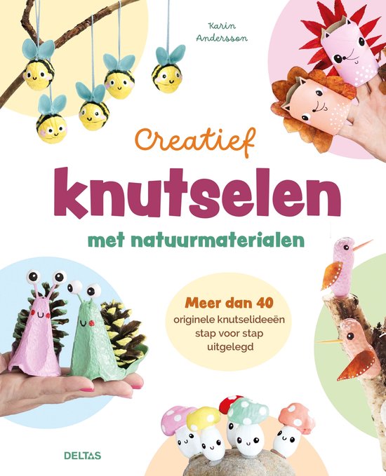 Creatief Knutselen Met Natuurmaterialen - Karin Andersson