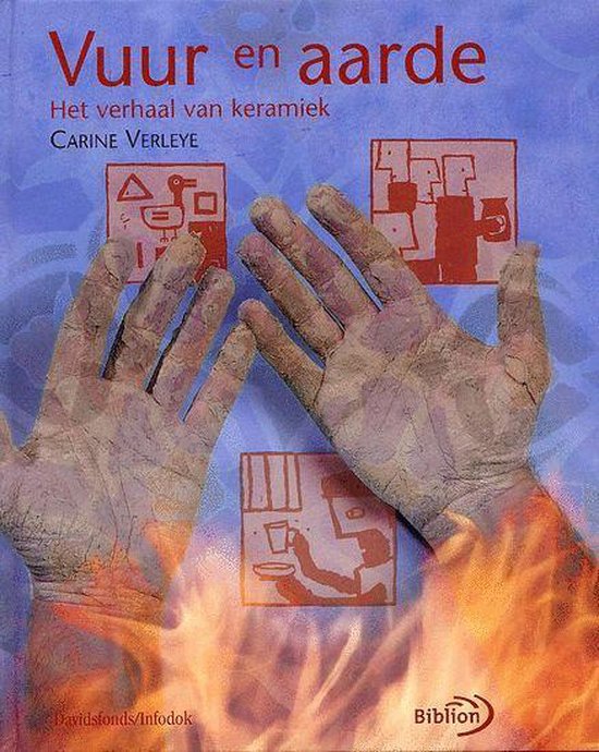 Vuur en Aarde Het Verhaal Van Keramiek - Carine Verleye