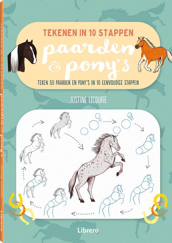 Tekenen In 10 stappen Paarden & Ponys - Justine Lecouffe