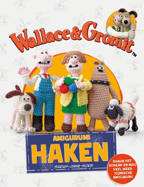 Wallace & Cromit Amigurumi Haken - Sarah-Jane Hicks