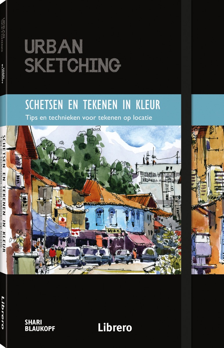 Urban Sketching - Schetsen En Tekenen In Kleur - Shari Blaukopf